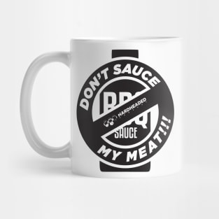 Don't Sauce My Meat! Mug